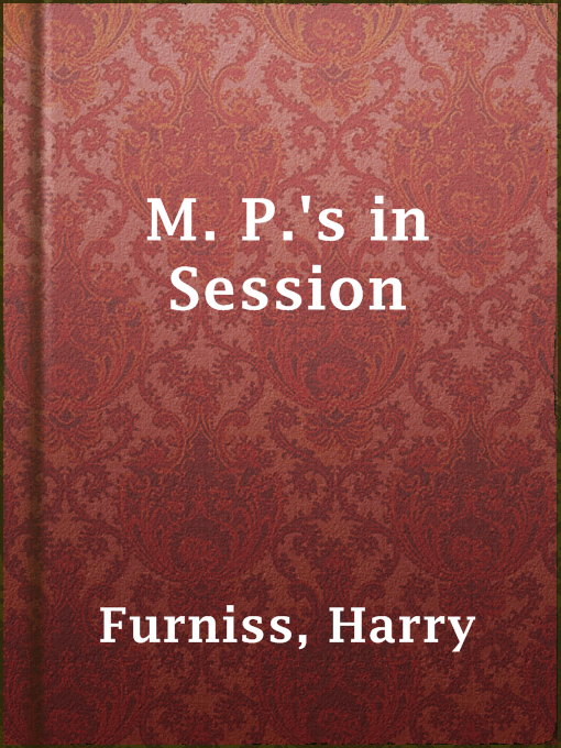 Title details for M. P.'s in Session by Harry Furniss - Available